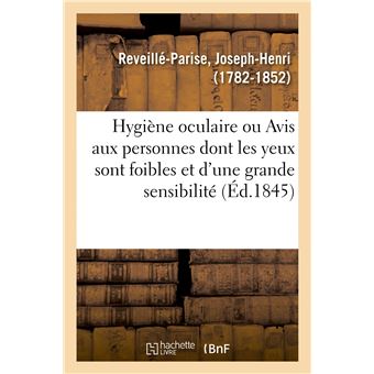 Hygiène oculaire ou Avis aux personnes dont les yeux sont foibles et d'une trop grande sensibilité