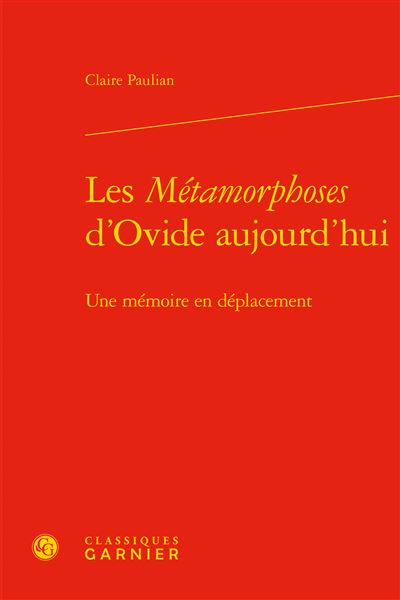 Les Métamorphoses d'Ovide Aujourd'hui une mémoire en déplacement