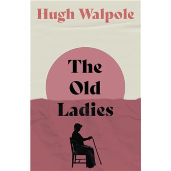 The old ladies - Poche - Hugh Walpole - Achat Livre ou ebook fnac