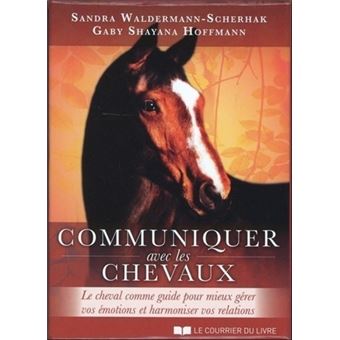 Communiquer Avec Les Chevaux Coffret Avec 44 Cartes Le Cheval Comme Guide Pour Mieux Gerer Vos Emotions Et Harmoniser Vos Relations Sandra Waldermann Scherhak Achat Livre Fnac