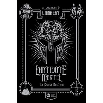 L'Antidote Mortel, tome 2 - Le Casque maléfique
