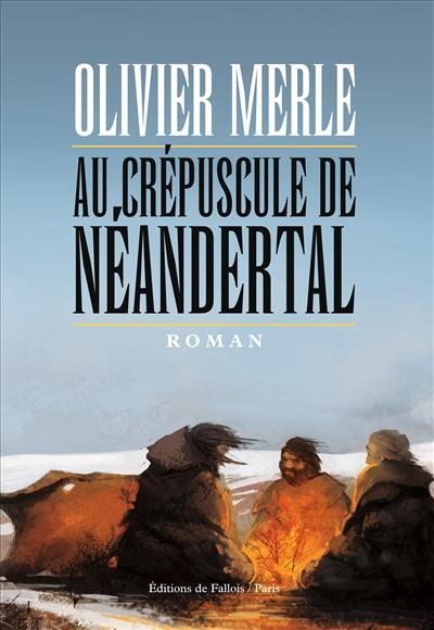 Au crépuscule de Néandertal