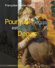 Pourquoi Degas est Degas