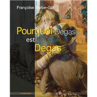 Pourquoi Degas est Degas