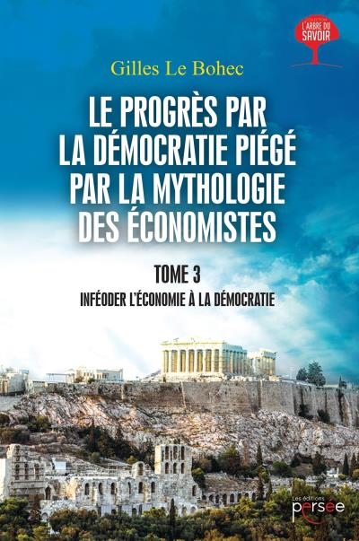 Le progrès par la démocratie piégé par la mythologie des économistes