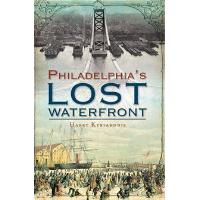 Philadelphia's Lost Waterfront