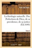 La théologie naturelle. Tome 3. Des Perfections de Dieu, de sa providence, de sa justice