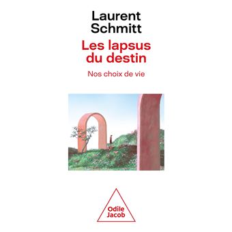 Les Lapsus du destin. Nos choix de vie