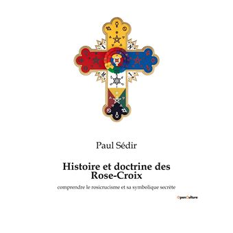 Histoire et doctrine des Rose-Croix