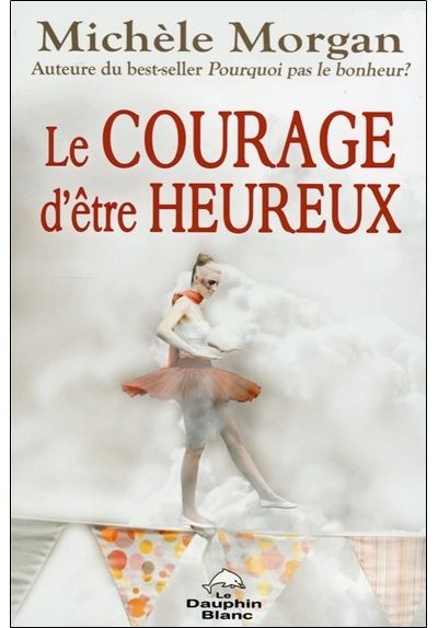 Le courage d'être heureux