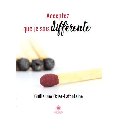 Acceptez que je sois différente - Guillaume Ozier-Lafontaine - broché