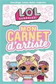 L.O.L. Surprise! - Mon carnet d'artiste