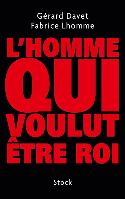 L homme qui voulut etre roi - Fabrice Lhomme - broché