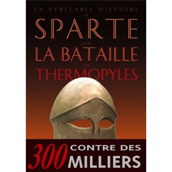 La Veritable Histoire De Sparte Et De La Bataille Des Thermopyles La Broche Jean Malye Jean Malye Livre Tous Les Livres A La Fnac La Veritable Histoire De Sparte Et De La Bataille Des Thermopyles La Broche Jean Malye Jean Malye Livre Tous Les Livres A La Fnac