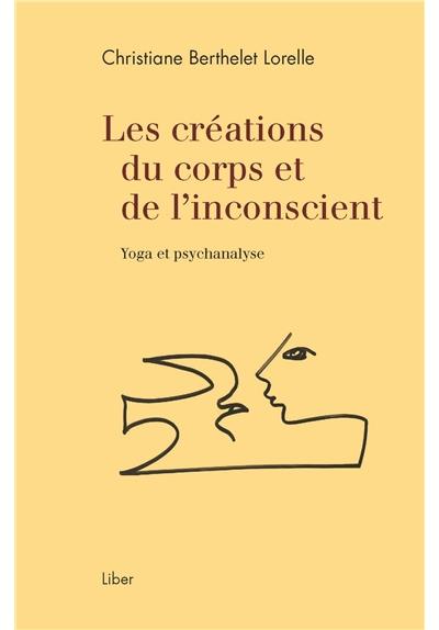 Les créations du corps et de l'inconscient