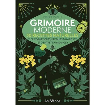 Grimoire moderne : 50 recettes naturelles