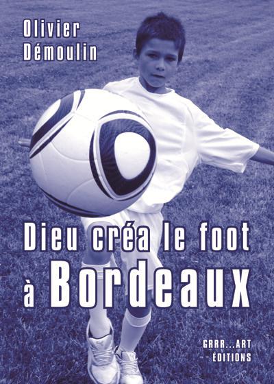 Dieu créa le foot à Bordeaux