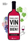 Parlons vin parlons bien ! Le vin comme vous ne l'avez jamais bu