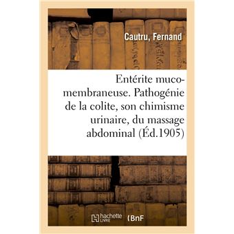Entérite muco-membraneuse. Pathogénie de la colite, son chimisme urinaire