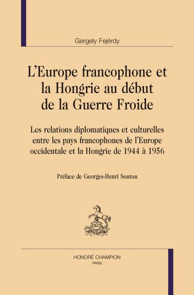 L'Europe francophone et la Hongrie au début de la guerre Froide