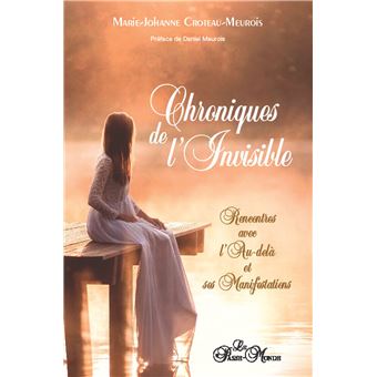 Chroniques de l'Invisible - Rencontres avec l'Au-delà et ses manifestations