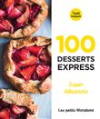 100 recettes desserts express pour le soir - Super débutants