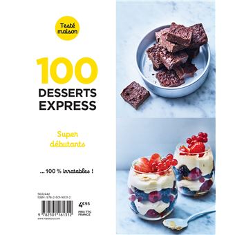 100 recettes desserts express pour le soir - Super débutants