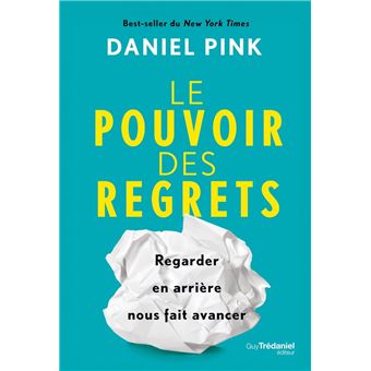 Le pouvoir des regrets - Regarder en arrière nous fait avancer - 1