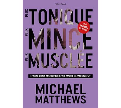 Plus tonique, plus mince, plus musclée - Michael Matthews - broché