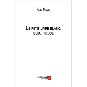 Le petit livre blanc, bleu, rouge