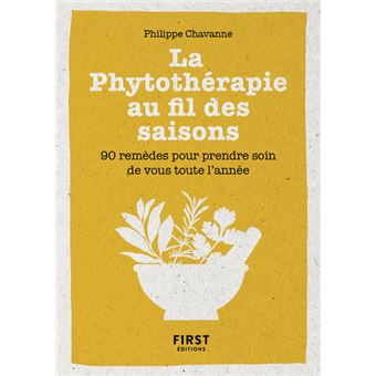 Petit Livre de la phytothérapie au fil des saisons - 90 remèdes pour prendre soin de vous toute l'an