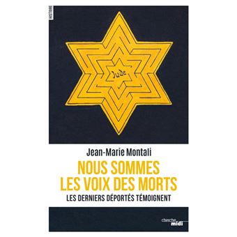 Nous sommes les voix des morts - Les derniers déportés témoignent