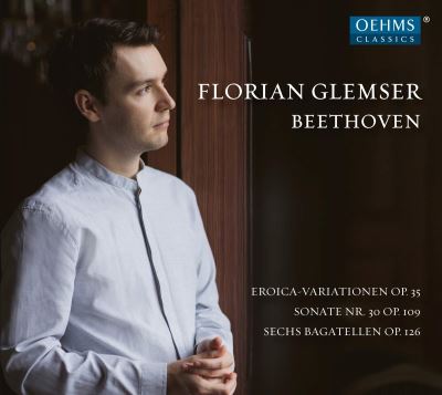 15 Variations et Fugue Opus 35 Sonate numéro 30 Opus 109 Sechs Bagatelles Opus 126