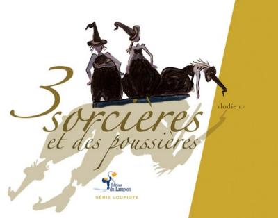 Trois sorcières et des poussières - Elodie EF - broché
