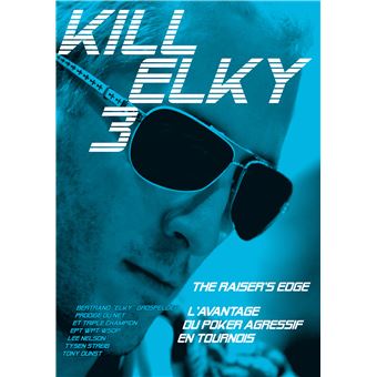 Kill elky,3:l'avantage du poker agressif en tournois