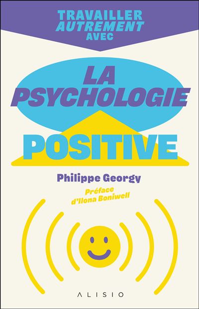 Travailler autrement avec la psychologie positive - Philippe Georgy - broché