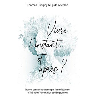 Vivre l'instant... et après ?