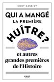 Qui a mangé la première huître ? - Et autres grandes premières de l'Histoire