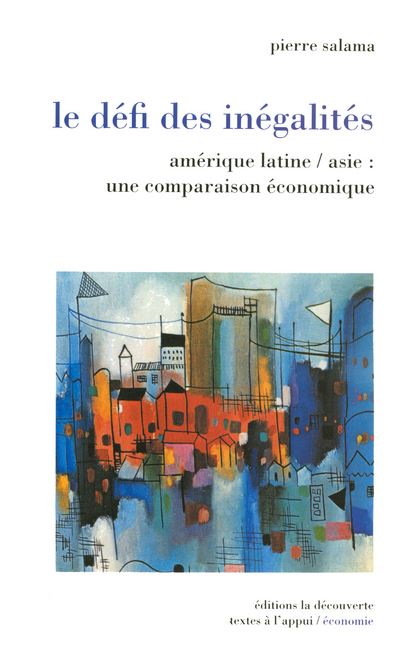 Le défi des inégalités Amérique latine-Asie une comparaison économique - Pierre Salama - broché