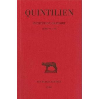 Institution oratoire.  Tome IV : Livres VI-VII