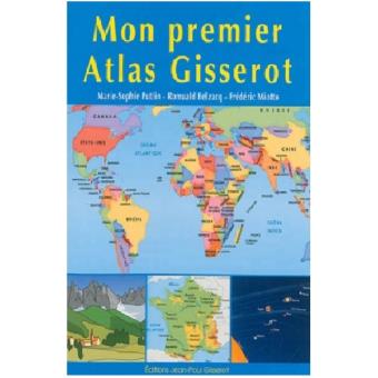 Mon Premier Atlas Gisserot Broche Marie Sophie Putfin Romuald Belzacq Frederic Miotto Achat Livre Fnac