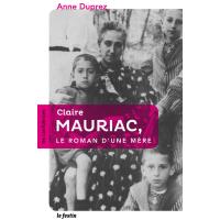 Claire Mauriac, le roman d'une mère