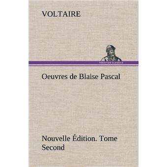 Oeuvres de Blaise Pascal Nouvelle Édition. Tome Second.