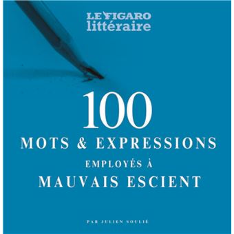 100 mots et expressions employés à mauvais escient