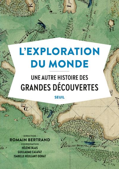 L'Exploration du monde. Une autre histoire des Grandes Découvertes -  Collectif - broché