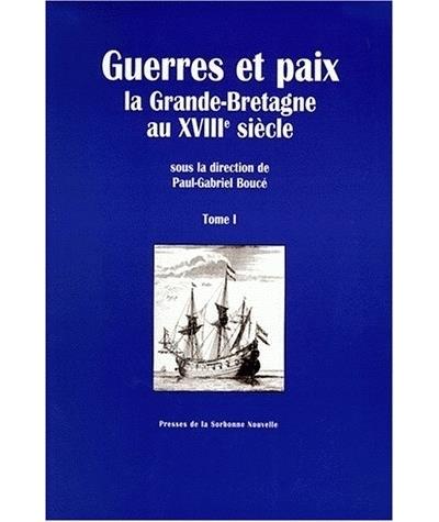 Guerres et paix : la Grande-Bretagne au 18e siècle - Paul-Gabriel Boucé - (donnée non spécifiée)