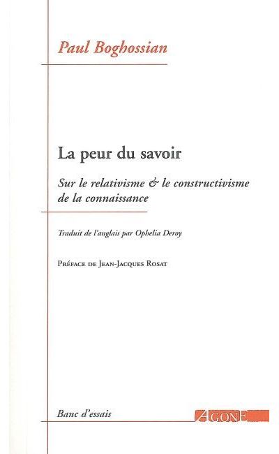 La peur du savoir : contre le relativisme et le constructivisme