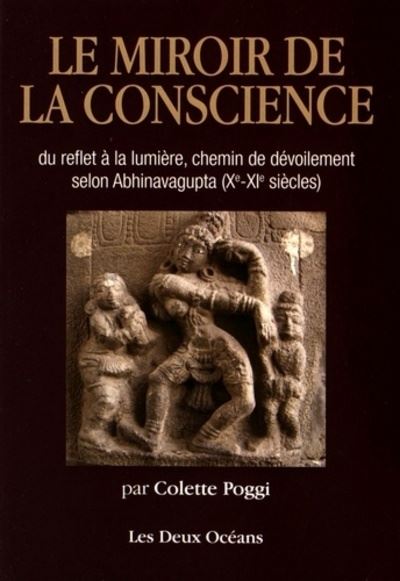Le miroir de la conscience du reflet à la lumière, chemin de dévoilement selon Abhinavagupta - Colette Poggi - broché