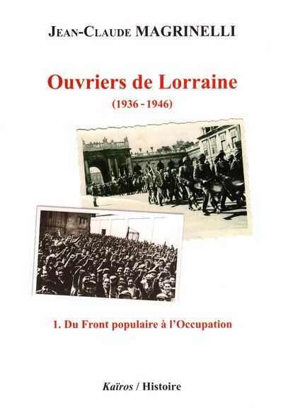 Ouvriers de lorraine,1:du front populaire a l'occupation