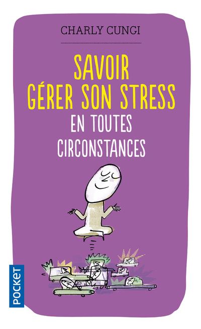 Savoir Gérer Son Stress En Toutes Circonstances Poche Charly Cungi